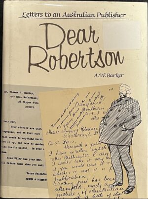 Dear Robertson Letters to an Australian Publisher Anthony Barker