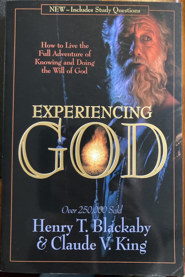 Experiencing God How to Live the Full Adventure of Knowing and Doing the Will of God Henry T Blackaby Claude V King