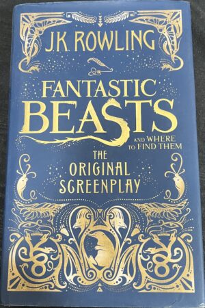 Fantastic Beasts and Where to Find Them The Original Screenplay JK Rowling