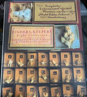 Finders, Keepers Eight Collectors Rosamond Wolff Purcell Stephen Jay Gould