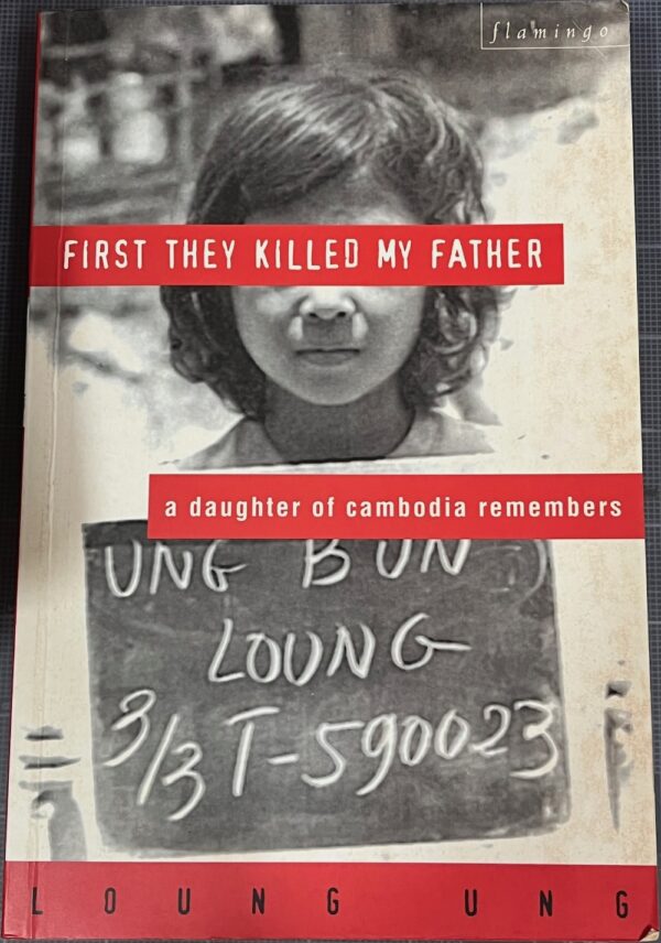 First They Killed My Father A Daughter of Cambodia Remembers Loung Ung