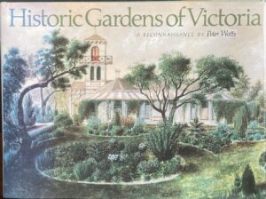 Historic Gardens of Victoria Peter Watts