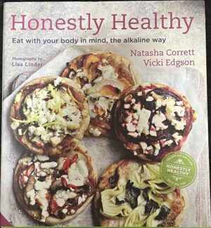 Honestly Healthy Eat With Your Body in Mind, the Alkaline Way Natasha Corrett Vicki Edgson