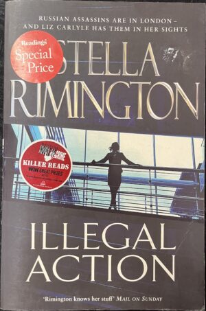 Illegal Action Stella Rimington Liz Carlyle