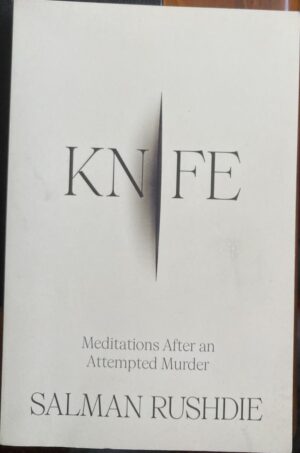 Knife Meditations After an Attempted Murder Salman Rushdie