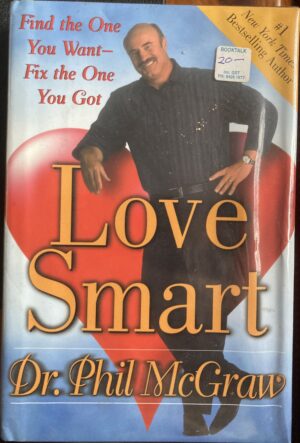 Love Smart Find the One You Want Fix the One You Got Phillip C McGraw