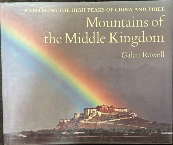 Mountains of the Middle Kingdom Galen A Rowell