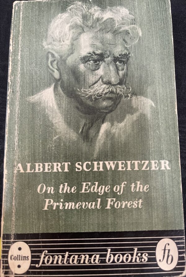 On the Edge of the Primeval Forest Albert Schweitzer