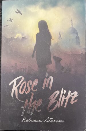 Rose in the Blitz Rebecca Stevens