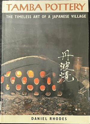 Tamba Pottery The Timeless Art of a Japanese Village Daniel Rhodes Fay Rhodes