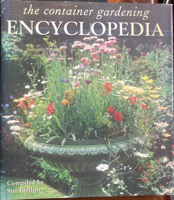 The Container Gardening Encyclopaedia Sue Phillips