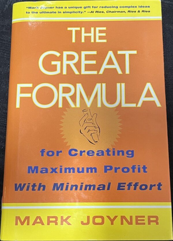 The Great Formula for Creating Maximum Profit with Minimal Effort Mark Joyner