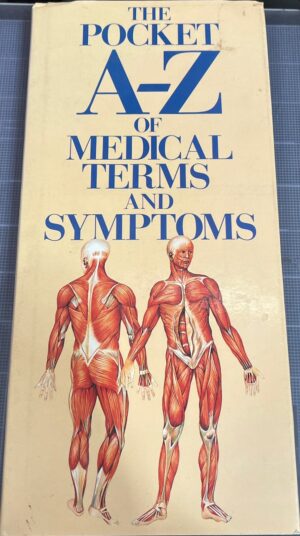 The Pocket A Z of Medical Terms and Symptoms Jeremy Harwood (Editor)