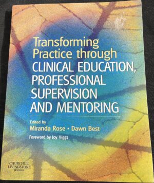 Transforming Practice through Clinical Education, Professional Supervision and Mentoring Miranda Rose Dawn L Best