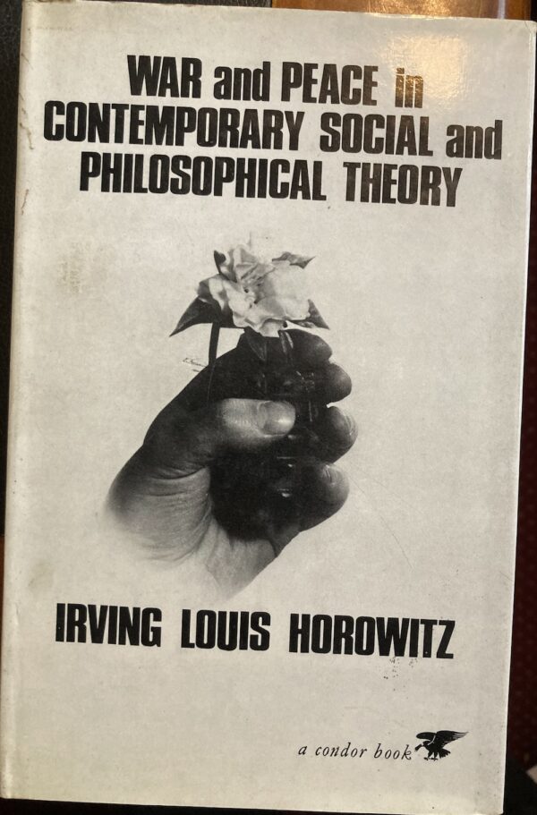 War and Peace in Contemporary Social and Philosophical Theory Irving Louis Horowitz