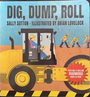 Dig, Dump, Roll Sally Sutton Brian Lovelock (Illustrator)