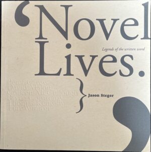 Novel Lives Legends of the Written Word Jason Steger