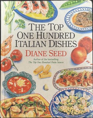 The Top One Hundred Italian Dishes Diane Seed Helen Semmler