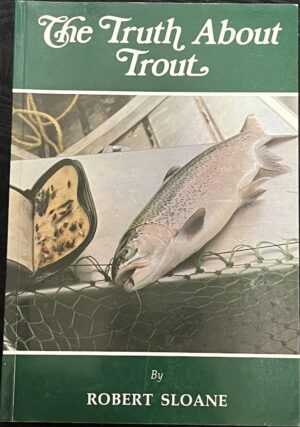 The Truth About Trout Observation, Preservation, and The Functional Fly Robert D Sloane