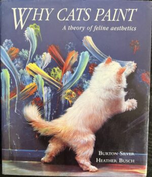 Why Cats Paint A Theory of Feline Aesthetics Heather Busch Burton Silver