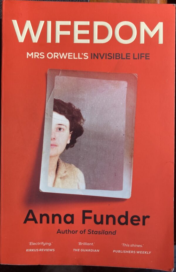 Wifedom Mrs. Orwell's Invisible Life Anna Funder