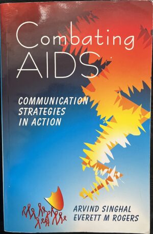 Combating AIDS Communication Strategies in Action Arvind M Singhal Everett M Rogers