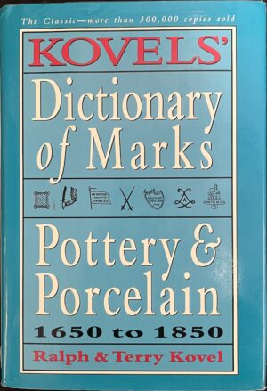 Kovels' Dictionary of Marks Pottery And Porcelain, 1650 to 1850 Ralph Kovel Terry Kovel