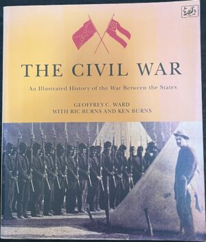 The Civil War An Illustrated History of the War Between the States Geoffrey C Ward