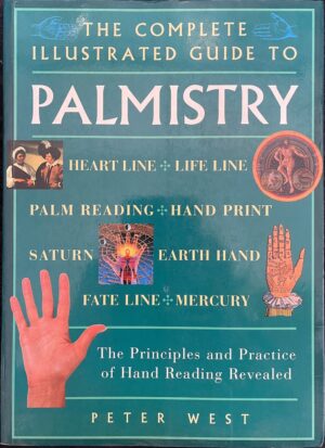 The Complete Illustrated Guide to Palmistry Peter A West